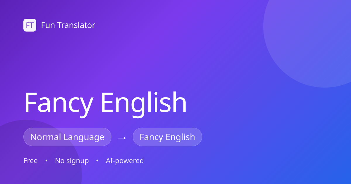 Fancy English Translator — Speak Posh Instantly (Free) | Fun Translator