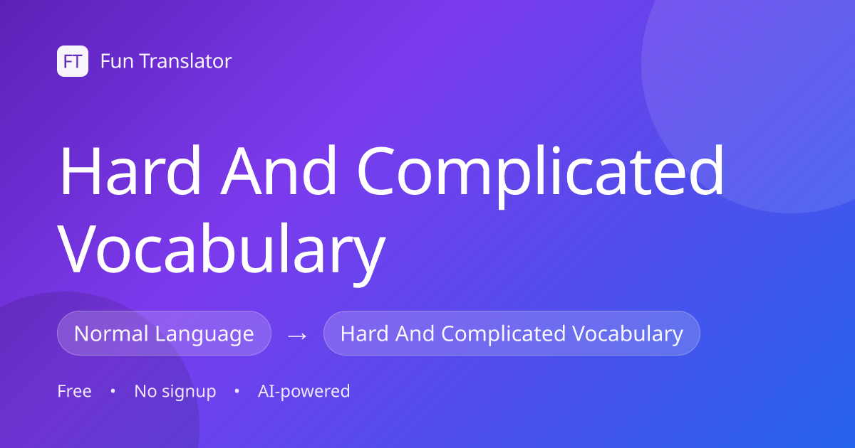 Hard And Complicated Vocabulary - Language Translator | Fun Translator